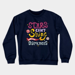 Stars Can t Shine Without Darkness Crewneck Sweatshirt